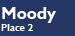 Moody: Place 2